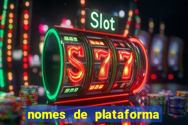 nomes de plataforma de jogos de aposta